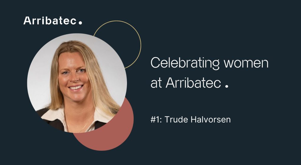 Celebrating the women at arribatec starting with trude halvorsen