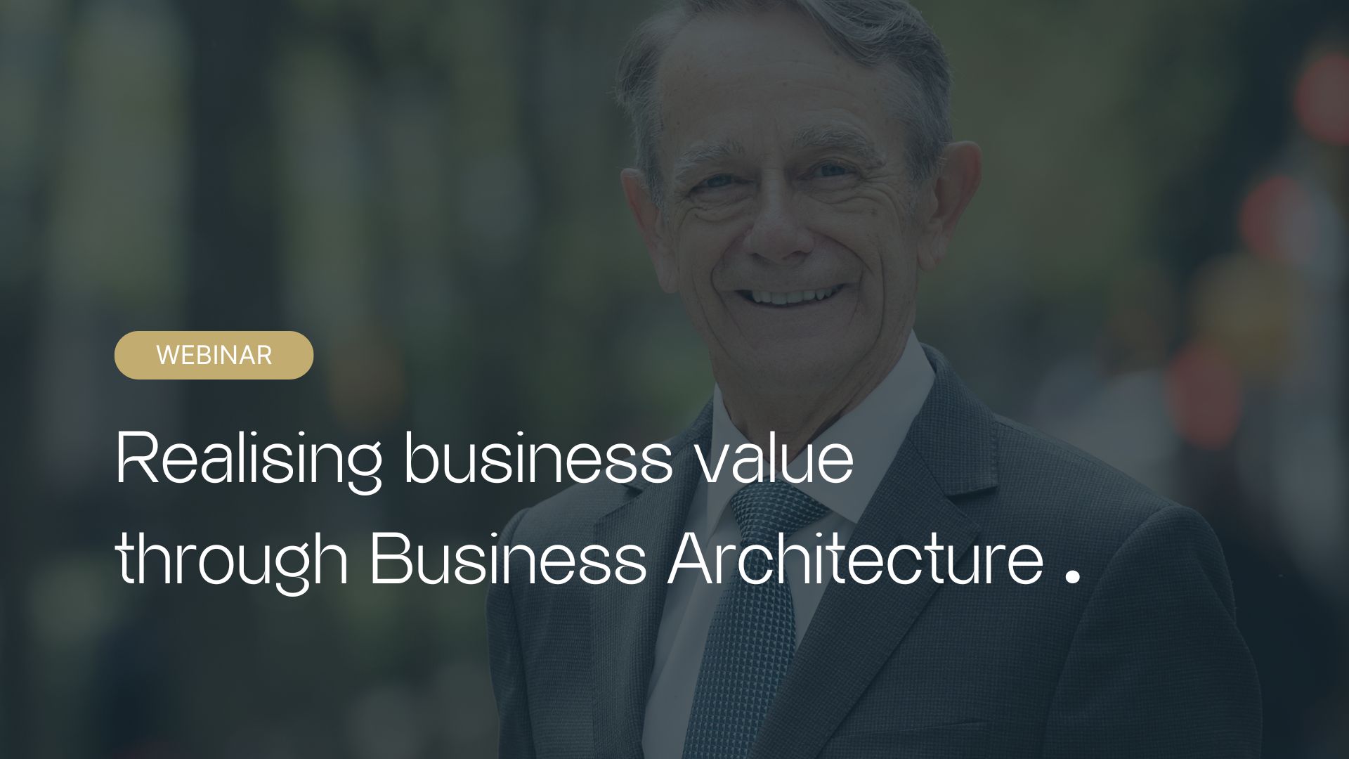 Webinar Roger Burlton business value through business architecture